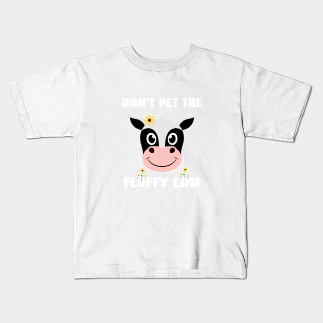 Dont Pet The Fluffy Cows, Fluffy Cows Kids T-Shirt by Cor Designs